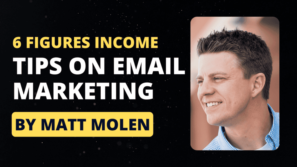 Blog thumbnail for the topic "6 figures income Tips by Matt Molen on email marketing"